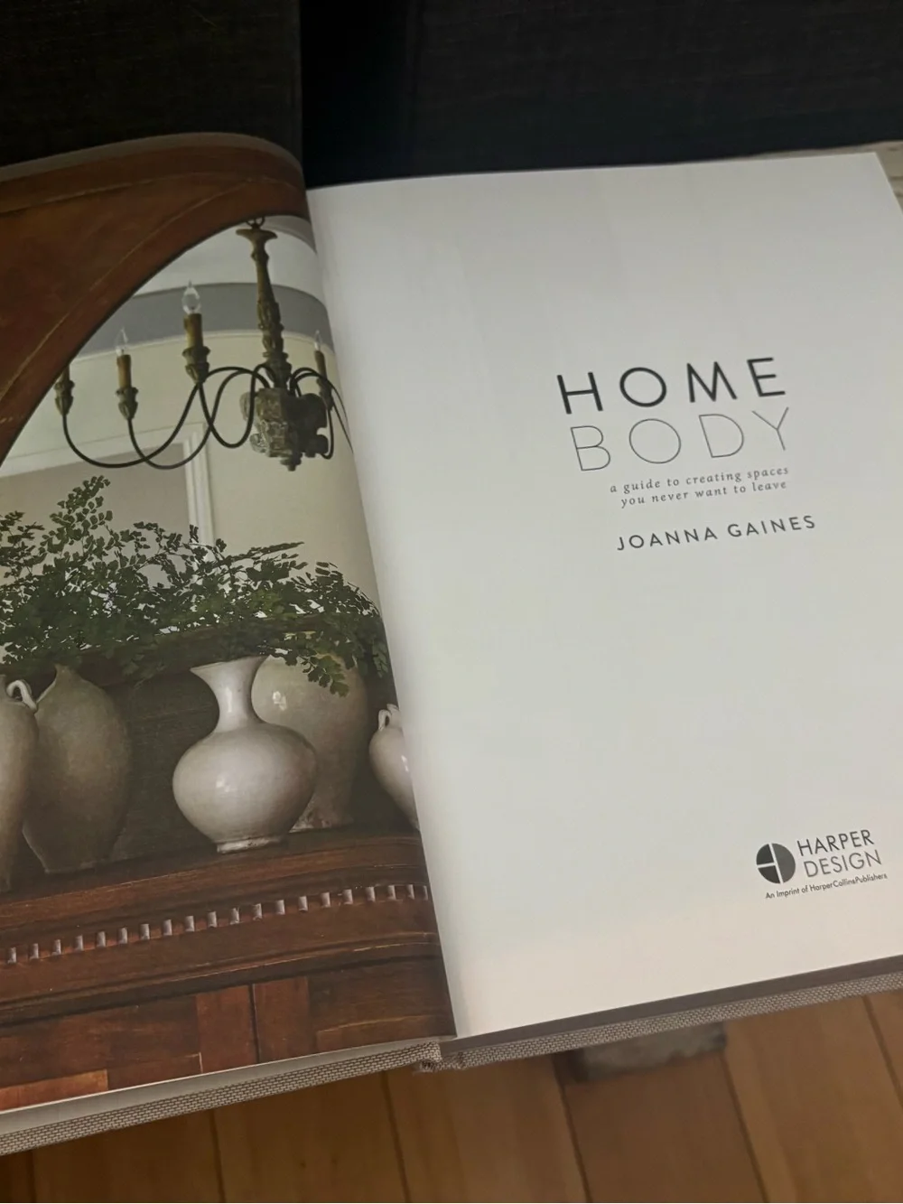 Homebody: A Guide to Creating Spaces You Never Want to Leave Book Joanna Gaines